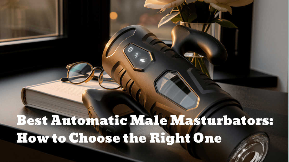 Best Automatic Male Masturbators: How to Choose the Right One - Sohimi