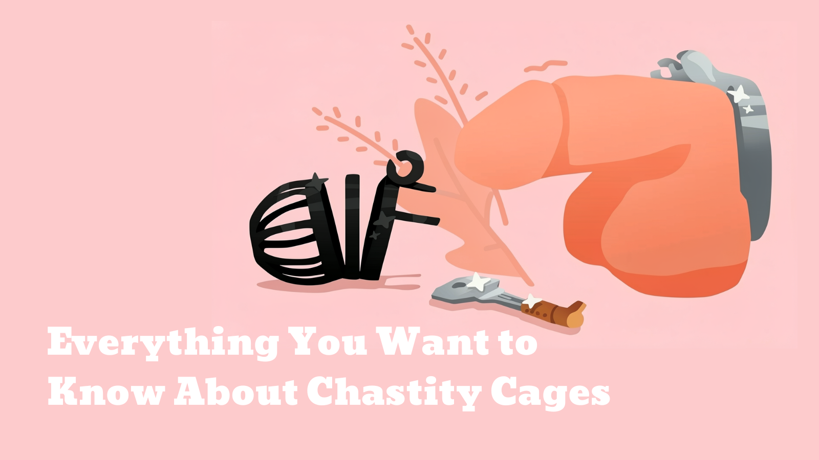 Everything You Want to Know About Chastity Cages: The Ultimate Guide