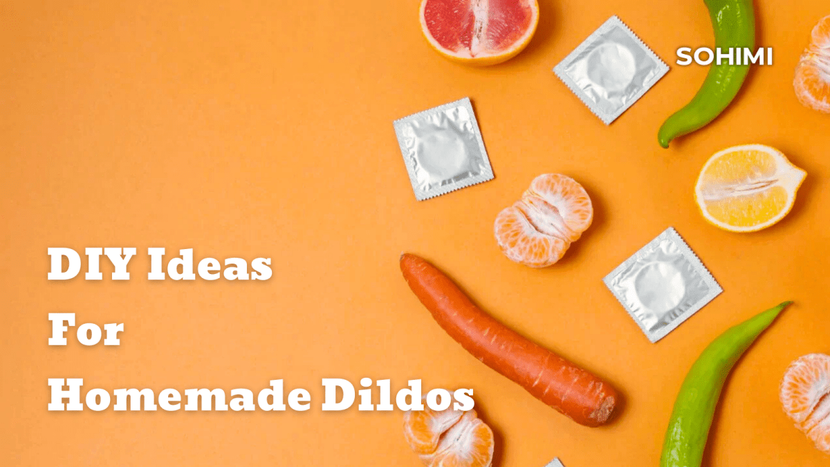 Homemade Dildo Ideas: Safety Risks & Better Body-Safe Options - Sohimi