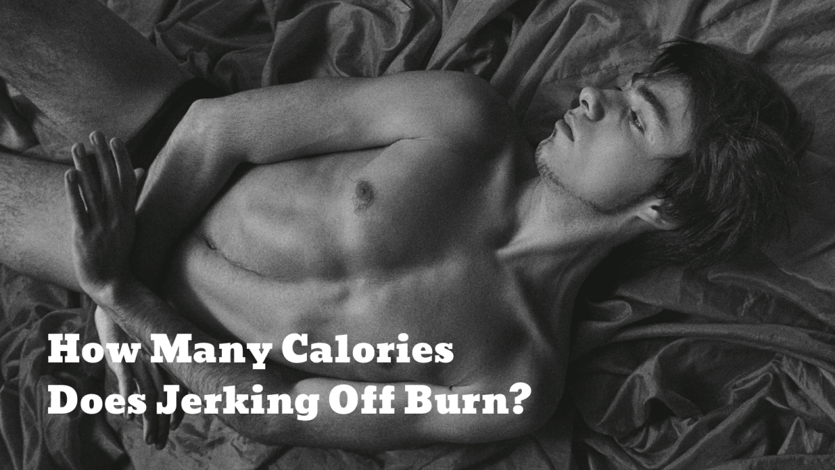 How Many Calories Does Jerking Off Burn? Naked Truth About Solo Play - Sohimi