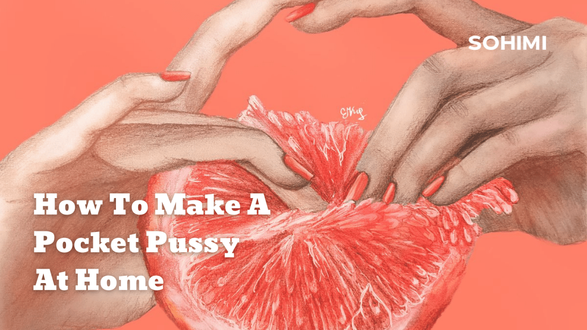 How To Make A Pocket Pussy At Home - Sohimi