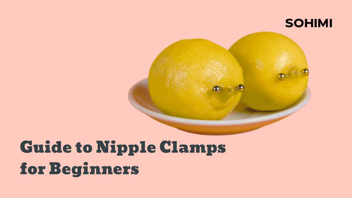 Ready for Nipple Stimulation? Your Helpful Guide to Nipple Clamps - Sohimi