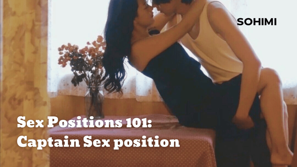 Sex Positions 101: Captain Sex Position - Sohimi