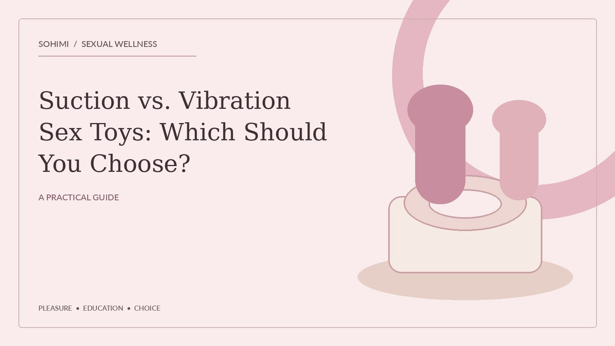 Suction vs. Vibration Sex Toys: Which Should You Choose?