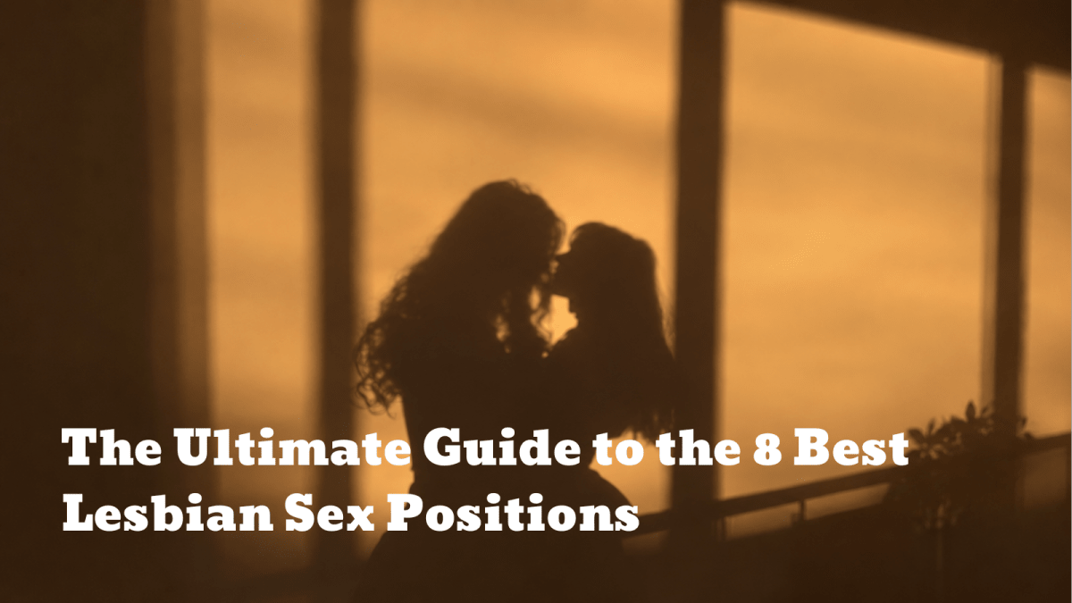 The Ultimate Guide to the 8 Best Lesbian Sex Positions - Sohimi