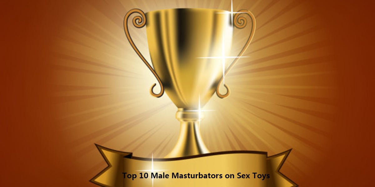 Top 10 Male Masturbators on Sex Toys - Sohimi