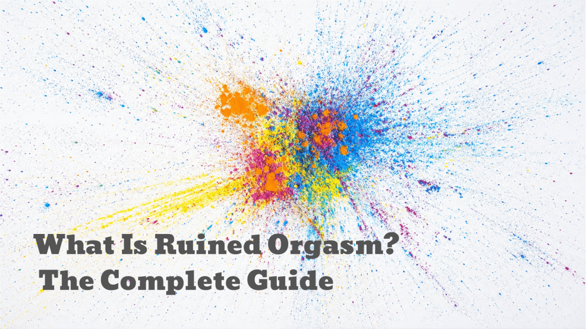 What Is Ruined Orgasm? The Complete Guide to Orgasm Control - Sohimi